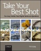 Take Your Best Shot -  Tackles Your Digital Darkroom Questions (Paperback) - Tim Grey Photo