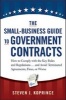 The Small-Business Guide to Government Contracts - How to Comply with the Key Rules and Regulations...and Avoid Terminated Agreements, Fines, or Worse (Hardcover, New) - Steven J Koprince Photo