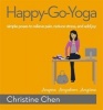 Happy-Go-Yoga - Simple Poses to Relieve Pain, Reduce Stress, and Add Joy (Paperback) - Christine Chen Photo