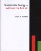 Sustainable Energy - Without the Hot Air (Paperback) - David J C MacKay Photo