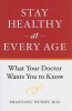 Stay Healthy at Every Age - What Your Doctor Wants You to Know (Hardcover) - Shantanu Nundy Photo