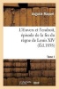 L'Envers Et L'Endroit, Episode de La Fin Du Regne de Louis XIV. Tome 1 (French, Paperback) - Auguste Maquet Photo