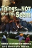 Things Are Not What They Seem (Paperback) - Anne Rothman Hicks Photo