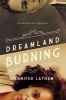 Dreamland Burning (Hardcover) - Jennifer Latham Photo