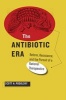 The Antibiotic Era - Reform, Resistance, and the Pursuit of a Rational Therapeutics (Hardcover) - Scott H Podolsky Photo