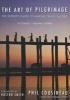 The Art of Pilgrimage - the Seeker's Guide to Making Travel Sacred (Paperback) - Phil Cousineau Photo