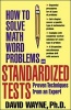 How to Solve Math Word Problems on Standardized Tests - Proven Techniques from an Expert (Paperback, Illustrated Ed) - David S Wayne Photo