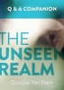 Unseen Realm: A Question and Answer Companion (Paperback) - Dorn Douglas Van Photo