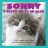 Sorry I Slept on Your Face - Break-Up Letters from Kitties Who Like You but Don't Like-Like You (Paperback) - Jeremy Greenberg Photo