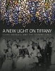 A New Light on Tiffany - Clara Driscoll and the Tiffany Girls (Hardcover) - Margi Hofer Photo