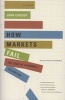 How Markets Fail - The Logic of Economic Calamities (Paperback) - John Cassidy Photo