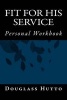 Fit for His Service - Personal Workbook (Paperback) - James Douglass Hutto Photo