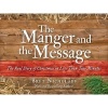 The Manger and the Message - The Real Story of Christmas in Less Than Two Minutes (Paperback) - Bret Nicholaus Photo