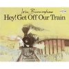 Hey! Get Off Our Train (Paperback, 1st Dragonfly Books ed) - John Burningham Photo