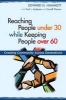 Reaching People Under 30 While Keeping People Over 60 - Creating Community Across Generations (Paperback) - Edward Hammett Photo