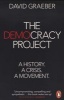 The Democracy Project - A History, A Crisis, A Movement (Paperback) - David Graeber Photo