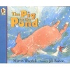 The Pig in the Pond (Paperback, 1st U.S. paperback ed) - Martin Waddell Photo