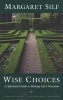 Wise Choices - A Spiritual Guide to Making Life's Decisions (Paperback) - Margaret Silf Photo