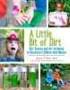 A Little Bit of Dirt - 55+ Science and Art Activities to Reconnect Children with Nature (Paperback) - Asia Citro Photo