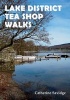 Lake District Tea Shop Walks (Paperback) - Catherine Savidge Photo