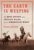 Earth is Weeping - The Indian Wars for the American West, 1866-1891 (Hardcover) - Peter Cozzens Photo