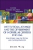 Institutional Change and the Development of Industrial Clusters in China - Case Studies from the Textile and Clothing Industry (Hardcover) - Jinmin Wang Photo