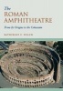 The Roman Amphitheatre - From its Origins to the Colosseum (Paperback) - Katherine E Welch Photo