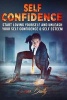 Self Confidence - Start Loving Yourself and Unleash Your Self Confidence & Self Esteem (Paperback) - Lucas Bailly Photo