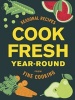 Cook Fresh Year-Round - Seasonal Recipes from  (Hardcover) - Fine Cooking Photo