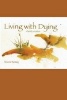 Living with Dying - A Family Vocation (Paperback) - Shoonie Hartwig Photo