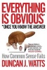 Everything is Obvious - Why Common Sense is Nonsense (Hardcover, Main) - Duncan J Watts Photo