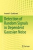 Detection of Random Signals in Dependent Gaussian Noise 2015 - Reproducing Kernel Hilbert Spaces, Cramer-Hida Representations, Likelihoods (Hardcover) - Antonio F Gualtierotti Photo