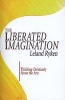 The Liberated Imagination - Thinnking Christianly About The Arts (Paperback) - Leland Ryken Photo