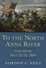 To the North Anna River - Grant and Lee, May 13-25, 1864 (Hardcover) - Gordon C Rhea Photo