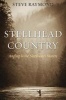 Steelhead Country - Angling for a Fish of Legend (Paperback) - Steve Raymond Photo