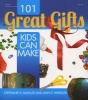 101 Great Gifts Kids Can Make (Paperback, Revised) - Stephanie R Mueller Photo