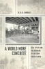 A World More Concrete - Real Estate and the Remaking of Jim Crow South Florida (Hardcover) - N D B Connolly Photo