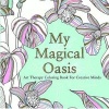 My Magical Oasis - Art Therapy Colouring Book for Creative Minds (Paperback) - Eglantine De La Fontaine Photo