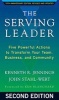 The Serving Leader - Five Powerful Actions to Transform Your Team, Business, and Community (Paperback, 2nd Revised edition) - Ken Jennings Photo