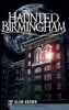 Haunted Birmingham (Paperback) - Alan Brown Photo