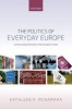 The Politics of Everyday Europe - Constructing Authority in the European Union (Paperback) - Kathleen R McNamara Photo