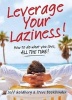 Leverage Your Laziness - How to Do What You Love, All the Time! (Paperback) - Jeff Goldberg Photo