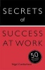 Secrets of Success at Work: 50 Techniques to Excel (Paperback) - Nigel Cumberland Photo