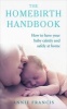 The Homebirth Handbook - How to Have Your Baby Calmly and Safely at Home (Paperback) - Annie Francis Photo