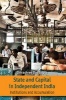 State and Capital in Independent India - Institutions and Accumulations (Hardcover) - Chirashree Das Gupta Photo