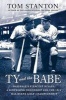 Ty and the Babe - Baseball's Fiercest Rivals: A Surprising Friendship and the 1941 Has-Beens Golf Championship (Paperback, First) - Tom Stanton Photo