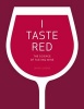 I Taste Red - The Science of Tasting Wine (Hardcover) - Jamie Goode Photo