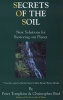 Secrets Of The Soil - New Solutions For Restoring Our Planet (Paperback) - Peter Tompkins Photo