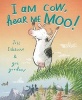 I Am Cow, Hear Me Moo! (Hardcover) - Jill Esbaum Photo