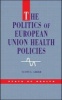 The Politics of European Union Health Policies (Paperback) - Scott L Greer Photo